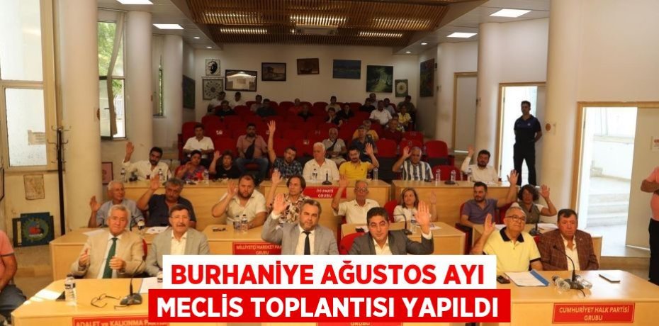 Burhaniye Ağustos ayı meclis toplantısı yapıldı