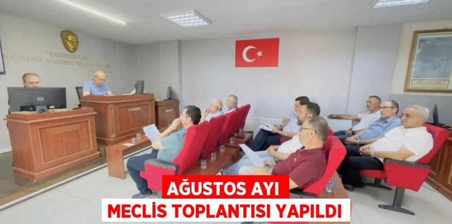 Ağustos ayı meclis toplantısı yapıldı