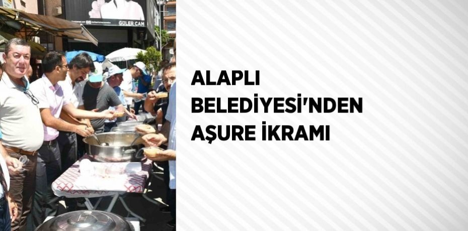 ALAPLI BELEDİYESİ’NDEN AŞURE İKRAMI