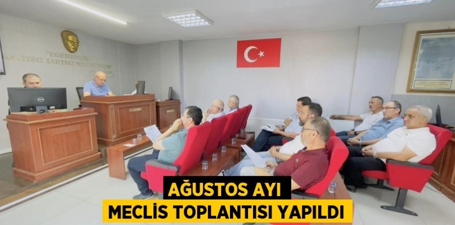 Ağustos ayı meclis toplantısı yapıldı