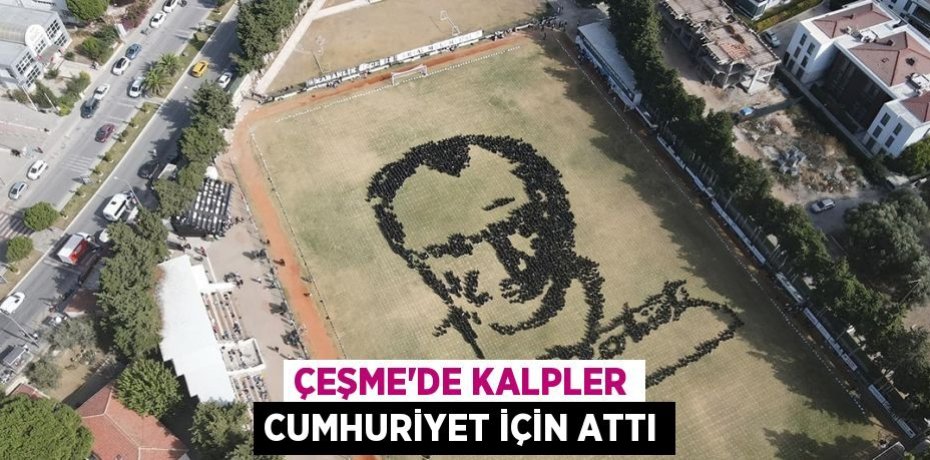 ÇEŞME’DE KALPLER CUMHURİYET İÇİN ATTI