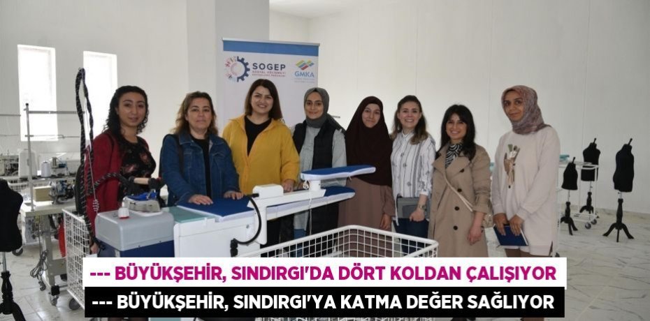 --- Büyükşehir, Sındırgı’da dört koldan çalışıyor --- Büyükşehir, Sındırgı’ya katma değer sağlıyor