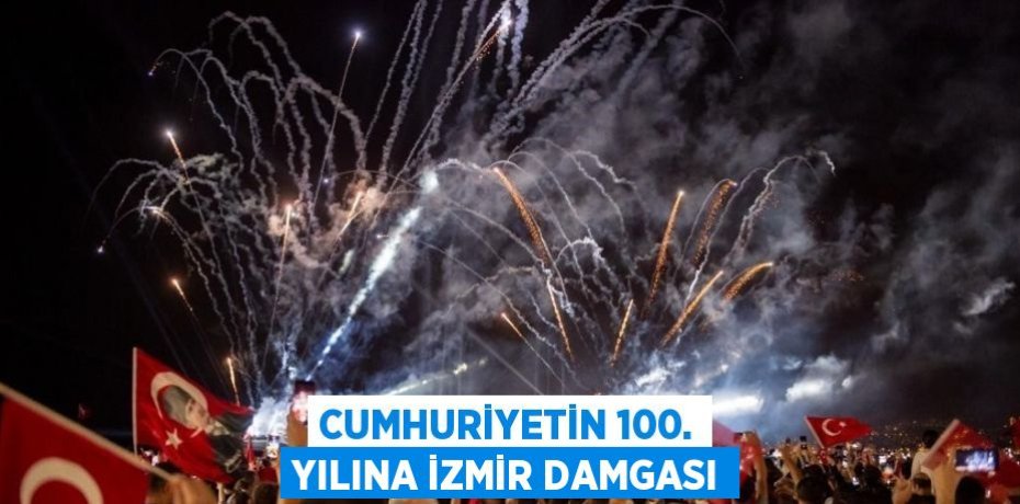 CUMHURİYETİN 100. YILINA İZMİR DAMGASI