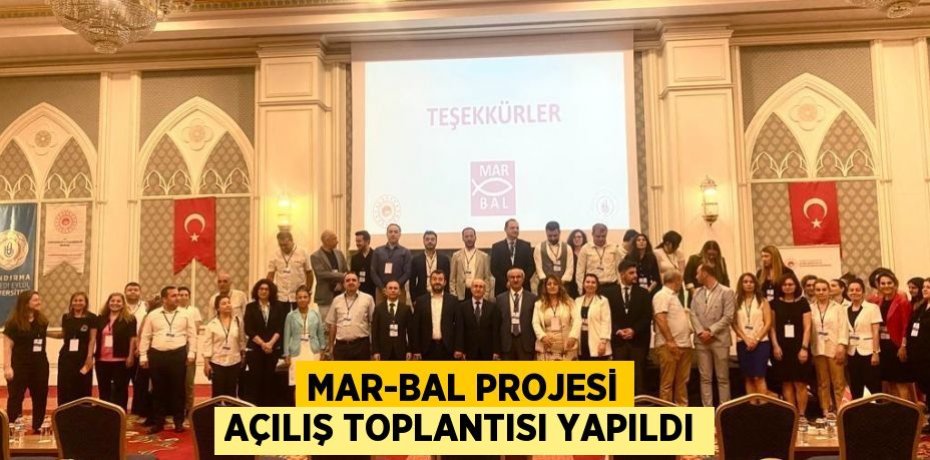 MAR-BAL Projesi açılış toplantısı yapıldı