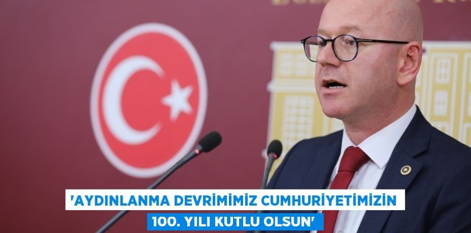 “AYDINLANMA DEVRİMİMİZ CUMHURİYETİMİZİN 100. YILI KUTLU OLSUN”