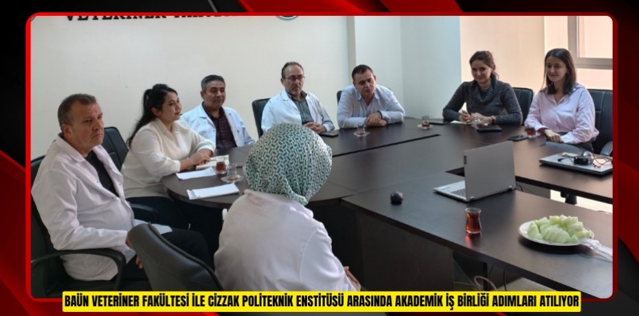 BAÜN VETERİNER FAKÜLTESİ İLE CİZZAK POLİTEKNİK ENSTİTÜSÜ ARASINDA AKADEMİK İŞ BİRLİĞİ ADIMLARI ATILIYOR