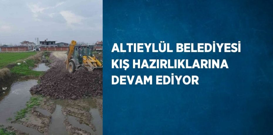 ALTIEYLÜL BELEDİYESİ KIŞ HAZIRLIKLARINA DEVAM EDİYOR