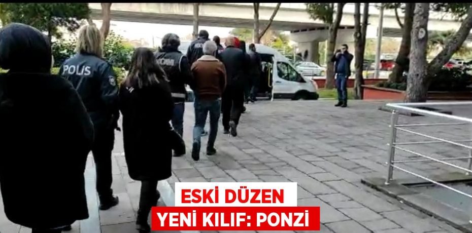 ESKİ DÜZEN  YENİ KILIF: PONZİ