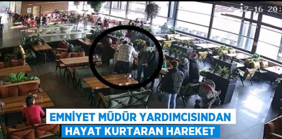 EMNİYET MÜDÜR YARDIMCISINDAN HAYAT KURTARAN HAREKET