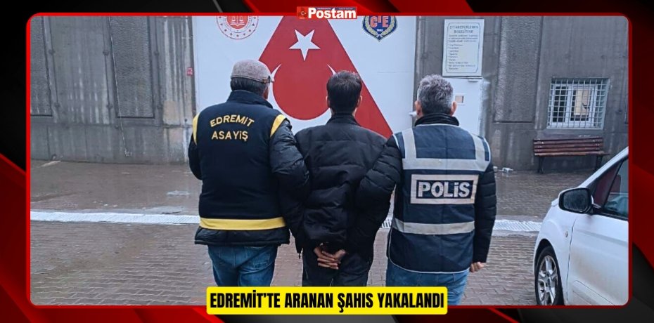 Edremit’te Aranan Şahıs Yakalandı