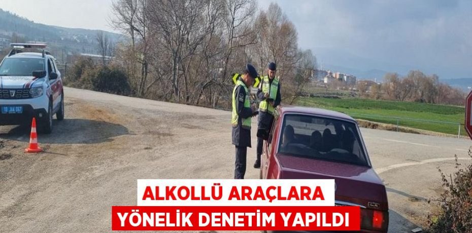 ALKOLLÜ ARAÇLARA YÖNELİK DENETİM YAPILDI