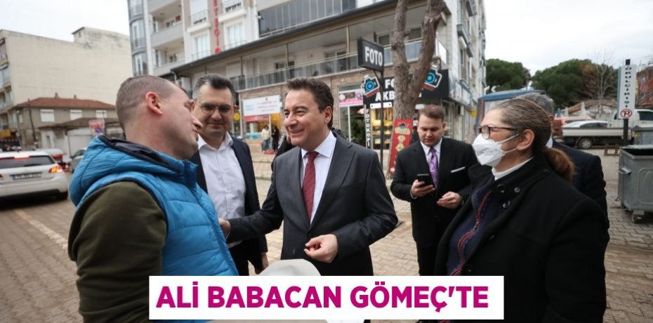 ALİ BABACAN GÖMEÇ’TE