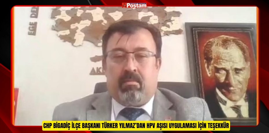CHP BİGADİÇ İLÇE BAŞKANI TÜRKER YILMAZ’DAN HPV AŞISI UYGULAMASI İÇİN TEŞEKKÜR