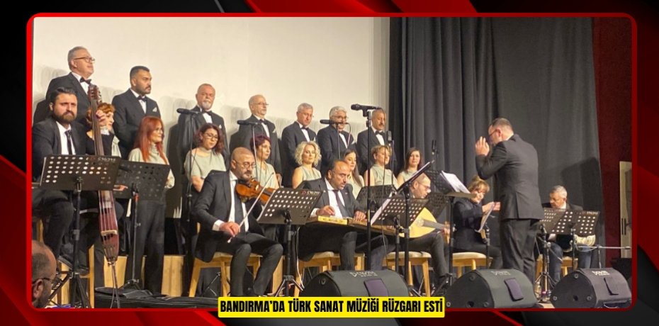 Bandırma’da Türk Sanat Müziği rüzgarı esti