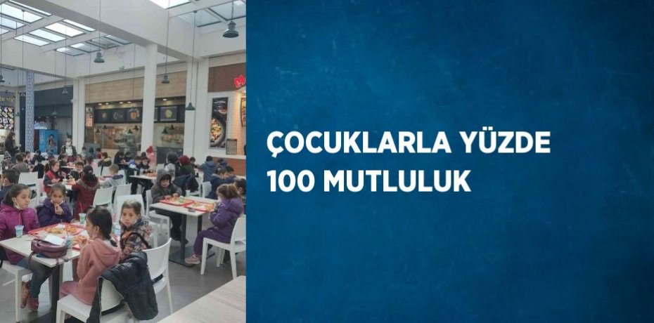 ÇOCUKLARLA YÜZDE 100 MUTLULUK