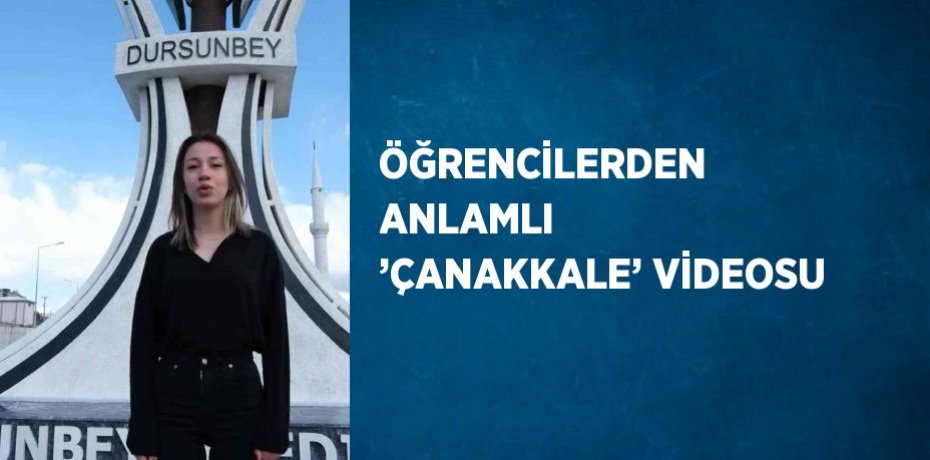 ÖĞRENCİLERDEN ANLAMLI ’ÇANAKKALE’ VİDEOSU