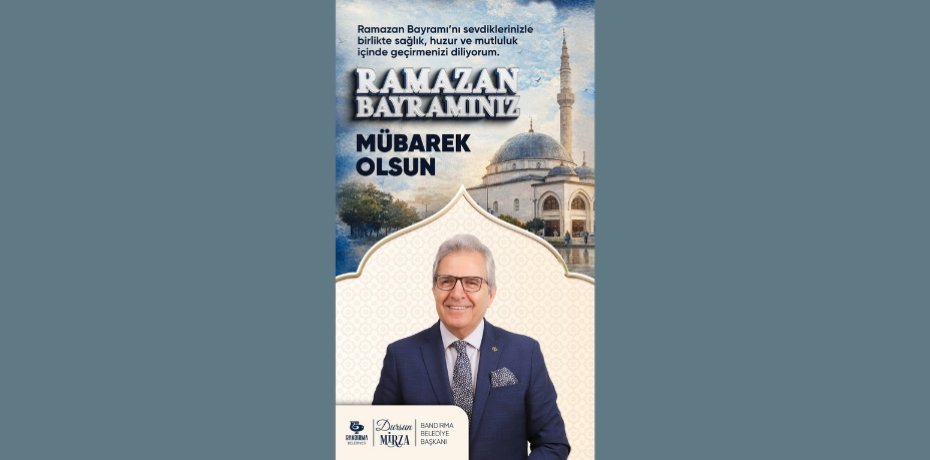 BANDIRMA BELEDİYE BAŞKANI DURSUN MİRZA’DAN RAMAZAN BAYRAMI MESAJI
