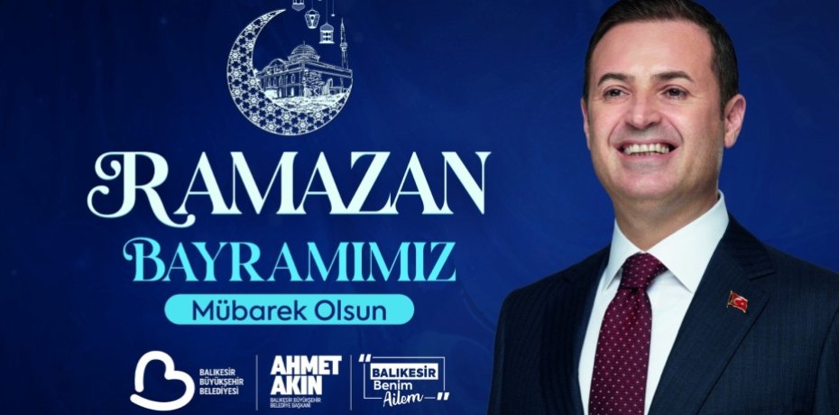 BAŞKAN AKIN’DAN RAMAZAN BAYRAMI MESAJI