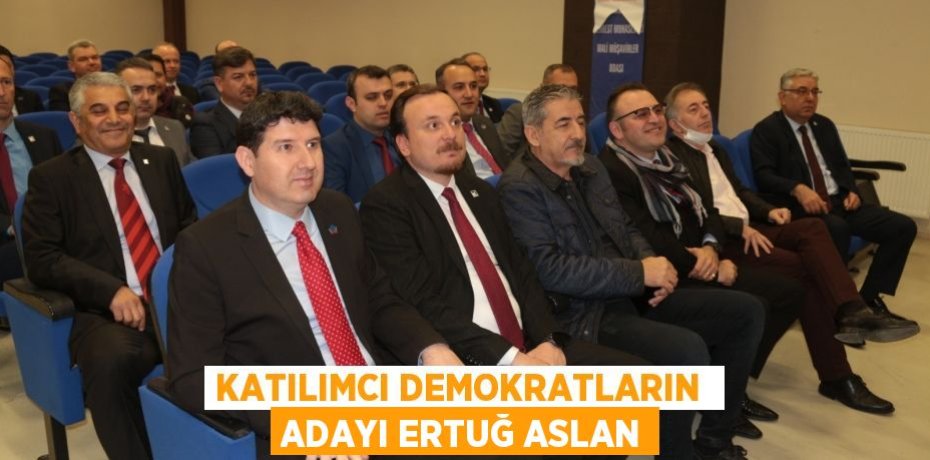 KATILIMCI DEMOKRATLARIN  ADAYI ERTUĞ ASLAN