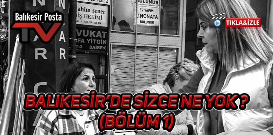 Balıkesir'de sizce ne eksik ? (BÖLÜM 1)