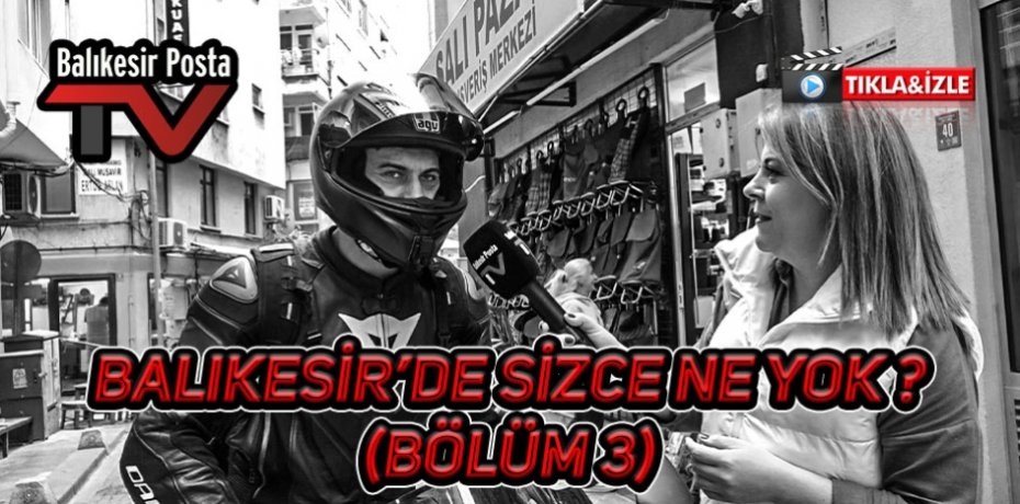 Balıkesir'de sizce ne eksik ? (BÖLÜM 3)