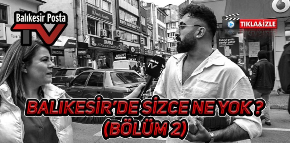 Balıkesir'de sizce ne eksik ? (BÖLÜM 2)