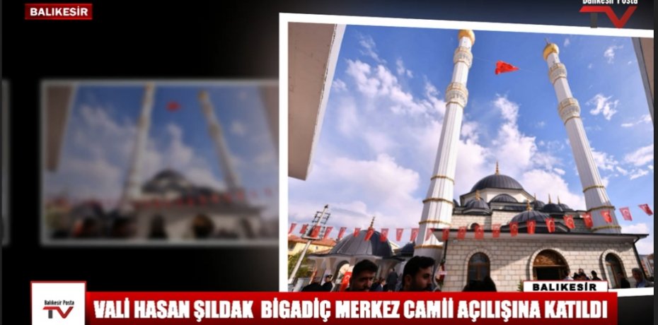 BİGADİÇ MERKEZ CAMİ AÇILIŞI YAPILDI