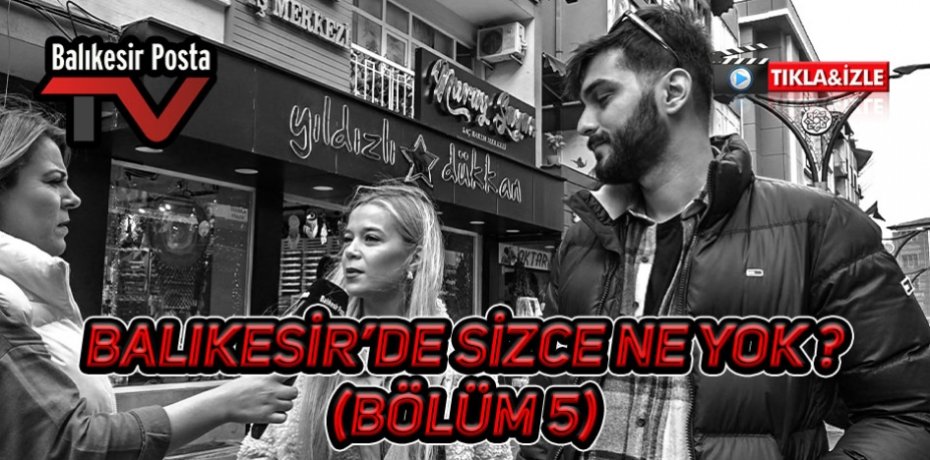 Balıkesir'de sizce ne eksik ? (BÖLÜM 5)