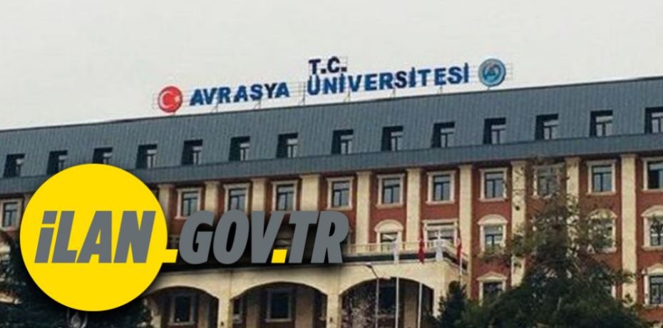Avrasya Üniversitesi Öğretim Üyesi alım ilanı yayınladı
