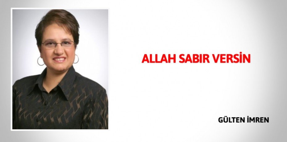 ALLAH SABIR VERSİN