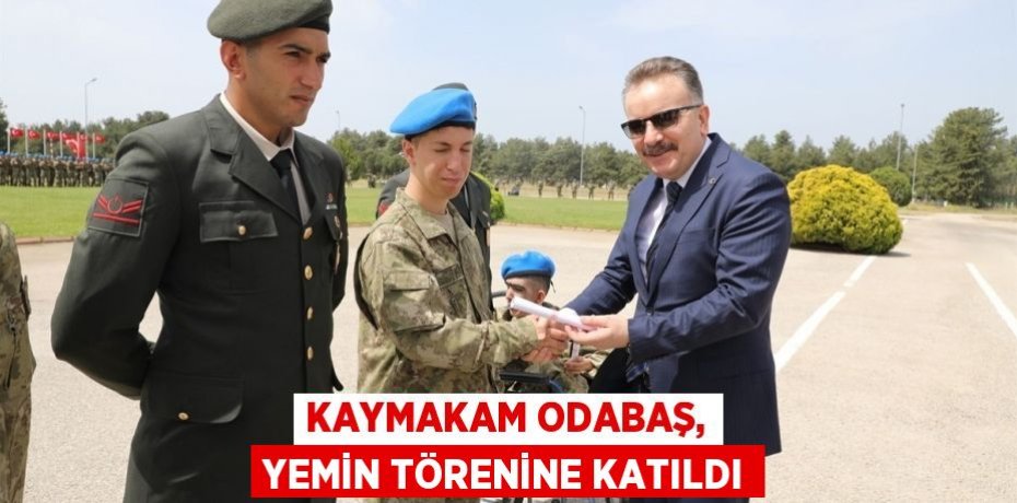 Kaymakam Odabaş, yemin törenine katıldı