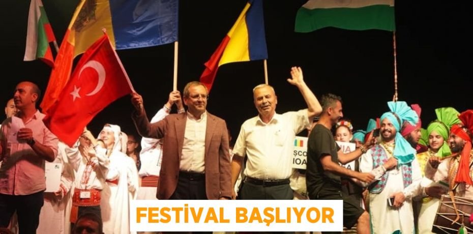 FESTİVAL BAŞLIYOR