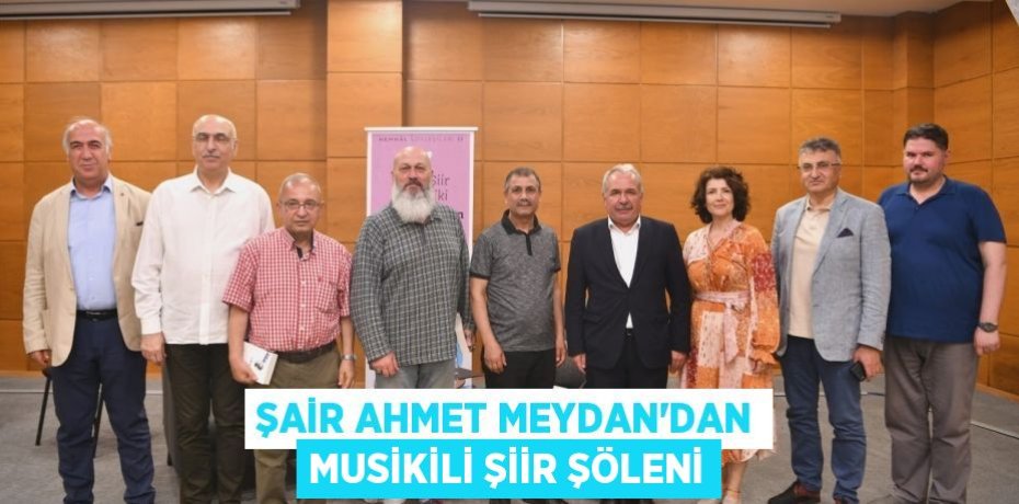 Şair Ahmet Meydan'dan musikili şiir şöleni