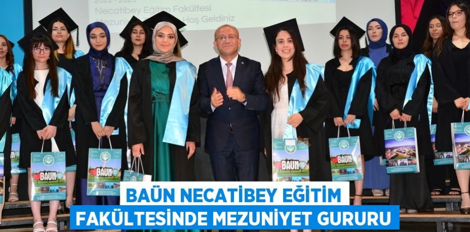BAÜN Necatibey Eğitim Fakültesinde Mezuniyet Gururu