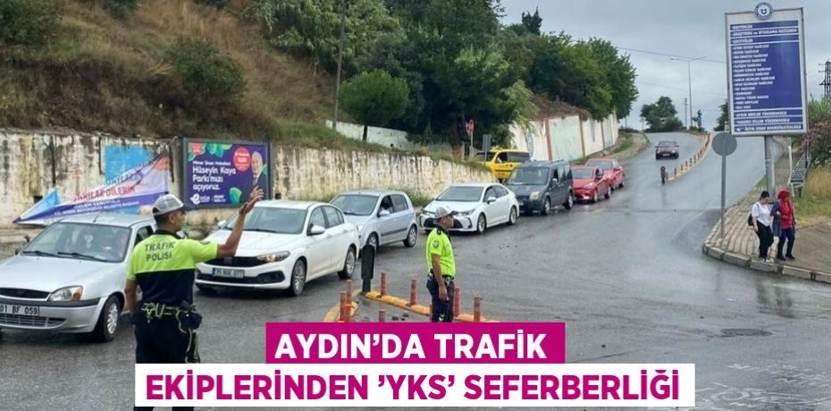 AYDIN’DA TRAFİK EKİPLERİNDEN ’YKS’ SEFERBERLİĞİ