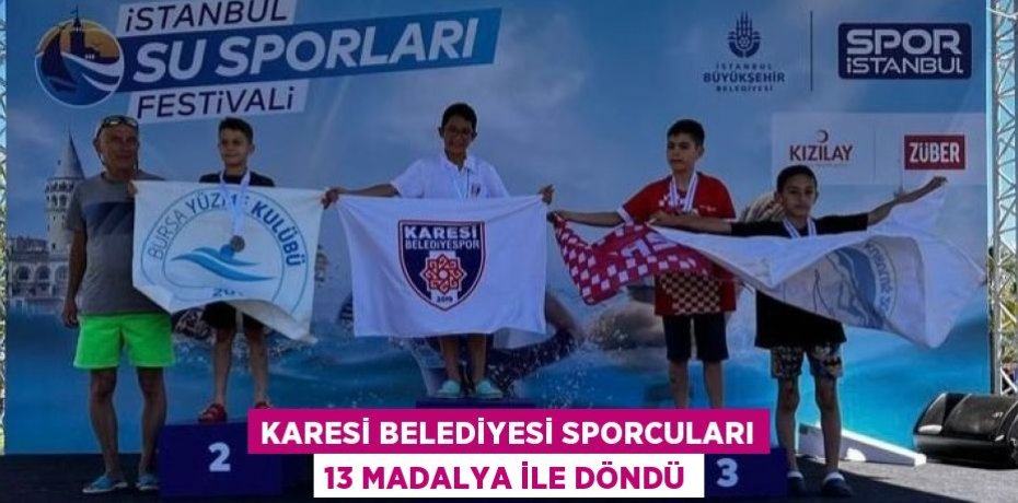 KARESİ BELEDİYESİ SPORCULARI 13 MADALYA İLE DÖNDÜ