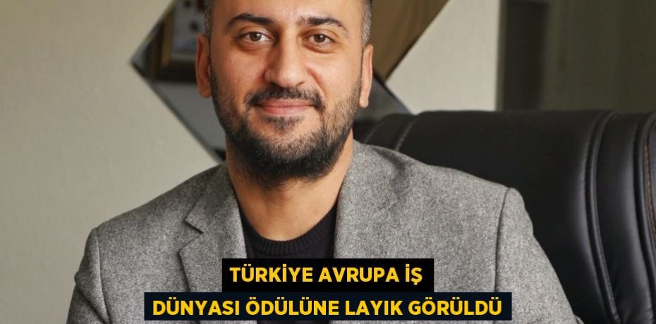 Türkiye Avrupa İş Dünyası ödülüne layık görüldü