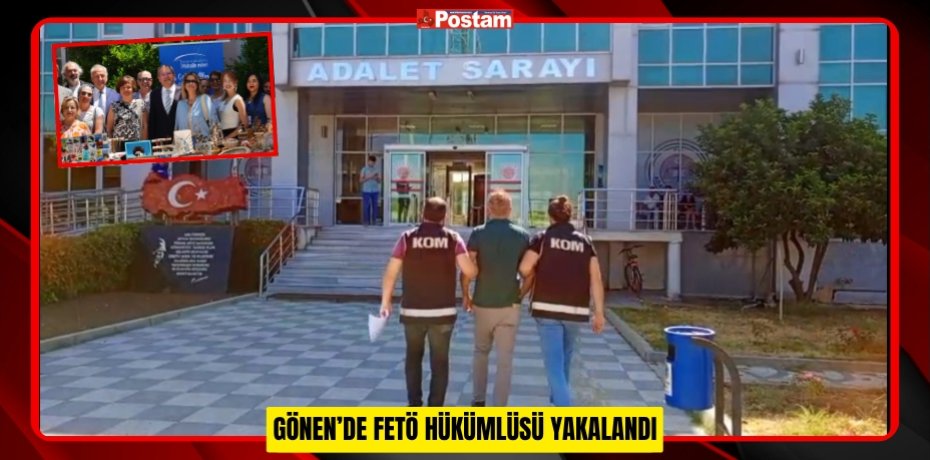 GÖNEN’DE FETÖ HÜKÜMLÜSÜ YAKALANDI