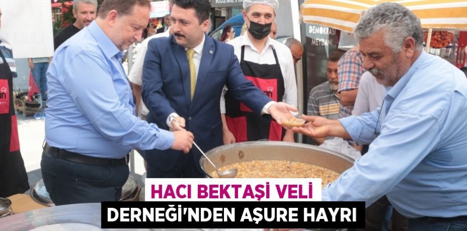 HACI BEKTAŞİ VELİ DERNEĞİ’NDEN AŞURE HAYRI