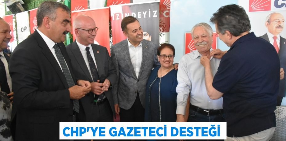 CHP’YE GAZETECİ DESTEĞİ