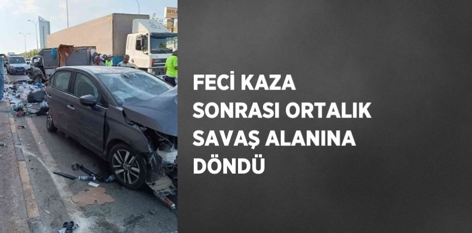 FECİ KAZA SONRASI ORTALIK SAVAŞ ALANINA DÖNDÜ