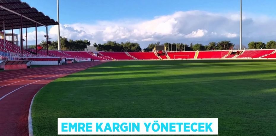 EMRE KARGIN YÖNETECEK