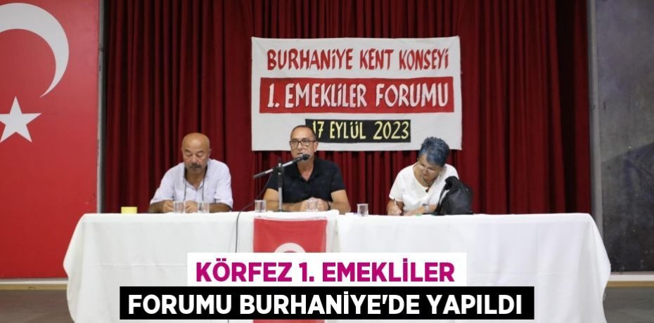 KÖRFEZ 1. EMEKLİLER FORUMU BURHANİYE’DE YAPILDI