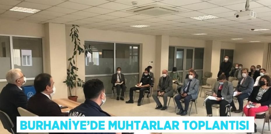 BURHANİYE’DE MUHTARLAR TOPLANTISI