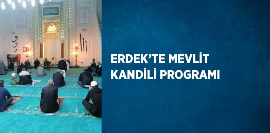 ERDEK’TE MEVLİT KANDİLİ PROGRAMI