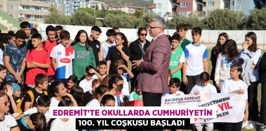 EDREMİT'TE OKULLARDA CUMHURİYETİN 100. YIL COŞKUSU BAŞLADI