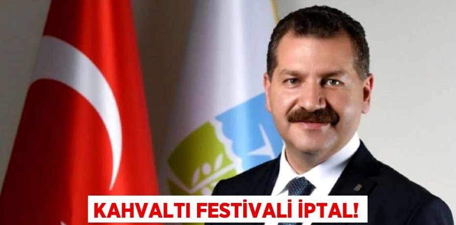 KAHVALTI FESTİVALİ İPTAL!