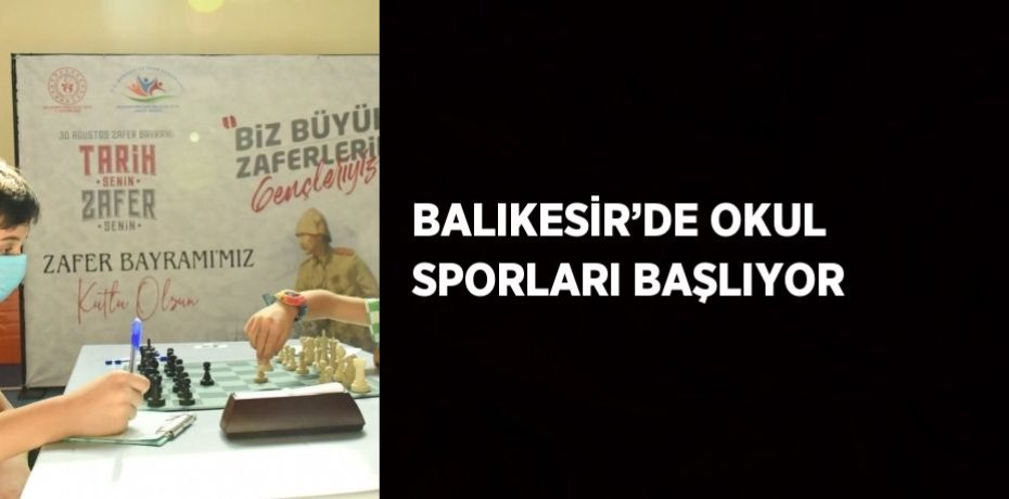 BALIKESİR’DE OKUL SPORLARI BAŞLIYOR