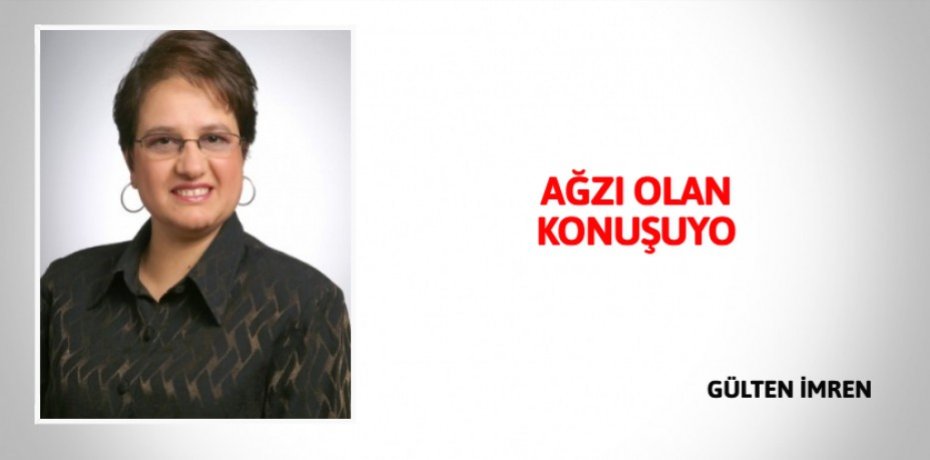 AĞZI OLAN KONUŞUYO