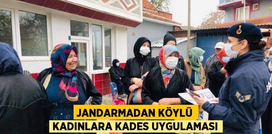 JANDARMADAN KÖYLÜ KADINLARA KADES UYGULAMASI